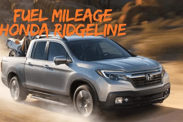 Fuel Mileage Honda Ridgeline: Complete 2026 Guide to MPG, Range, Fuel Costs & Driving Tips 